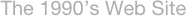 The 1990’s Web Site